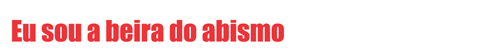 Abismo.